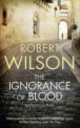 Ignorance of Blood, Robert Wilson 