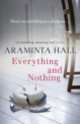 Everything and nothing, Araminta Hall 