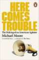 Here Comes Trouble, Michael Moore 