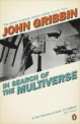 In Search of the Multiverse, John Gribbin 
