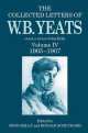 The Collected Letters of W. B. Yeats. Volume IV. 1905-1907, Ronald Schuchard, W. B. Yeats 