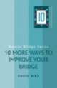 10 More Ways To Improve Your Bridge, David Bird 