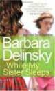 While my Sister Sleeps, Barbara Delinsky 
