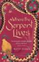 Where the Serpent Lives, Ruth Padel 