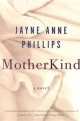 Motherkind, Jayne Anne Phillips 