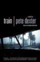 Train, Pete Dexter 