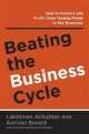 Beating the Business Cycle, Lakshman Achuthan 