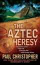 Aztec Heresy, The, Paul Christopher 