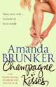 Champagne kisses, Amanda Brunker 