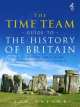 Time Team Guide to the History of Britain, Tim Taylor 