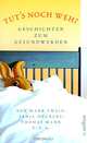 Tut's noch weh? Von Mark Twen, Thomas Mann, Anton Tschechov u.v.a, 