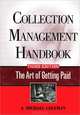 Collection Management Handbook: The Art of Getting Paid, A. Michael Coleman 