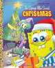 The Sponge Who Saved Christmas (SpongeBob SquarePants) (a Big Golden Book), Melissa Wygand 