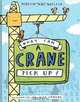 What Can a Crane Pick Up?, Rebecca Kai Dotlich 