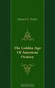 The Golden Age Of American Oratory, Edward G. Parker 