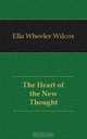 The Heart of the New Thought, E.W. Wilcox 