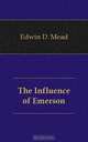 The Influence of Emerson, Edwin D. Mead 