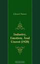 Industry, Emotion, And Unrest (1920), Edward Thomas 