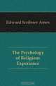 The Psychology of Religious Experience, Edward Scribner Ames 