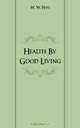 Health By Good Living, W.W. Hall 