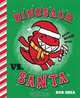 Dinosaur vs. Santa, Bob Shea 
