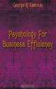 Psychology For Business Efficiency, George R. Eastman 