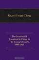 The System Of Taxation In China In The Tsing Dynasty, 1644-1911, Shao-Kwan Chen 