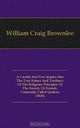 A Careful And Free Inquiry Into The True Nature And Tendency Of The Religious Principles Of The Society Of Friends, Commonly Called Quakers (1824), William Craig Brownlee 