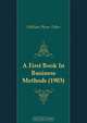 A First Book In Business Methods (1903), William Pierre Teller 