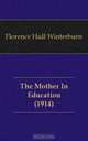 The Mother In Education (1914), Florence Hull Winterburn 