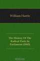 The History Of The Radical Party In Parliament (1885), William Harris 