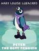 Peter the Blue Penguin, Mary Louise Lukachko 