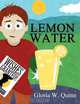 Lemon Water, Gloria W. Quinn 