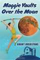 Maggie Vaults Over the Moon, Grant Overstake 
