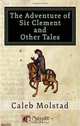 The Adventure of Sir Clement and Other Tales, Mr. Caleb Molstad 