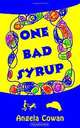 One Bad Syrup, Angela Cowan 