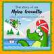 The story of an Alpine Crocodile (Volume 1), Monika Vass 