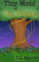 Tiny World of Big Wishes, T. J. Waynne 
