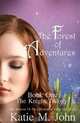 The Forest of Adventures: Book One of The Knight Trilogy (Volume 1), Miss Katie M John 