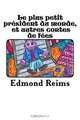 Le plus petit president du monde, et autres contes de fees (French Edition), Edmond Reims 