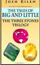 The Tales of Big and Little - The Three Stones Trilogy, Josh Kilen 