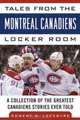 Tales from the Montreal Canadiens Locker Room: A Collection of the Greatest Canadiens Stories Ever Told, Robert S. Lefebvre 