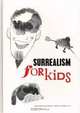 Surrealism For Kids, Tony Ellwood Ed. 