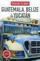 Insight Guides: Guatemala, Belize and the Yucatan, 