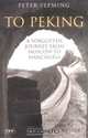 To Peking. A Forgotten Journey from Moscow to Manchuria, Fleming 