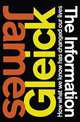 The Information: A History, a Theory, a Flood, Gleick James 