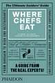 Where Chefs Eat. A Guide to Chefs' Favourite Restaurants, Warwick Joe 