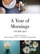 A Year of Mornings: 3191 Miles Apart, Maria Alexandra Vettese, Stephanie Congdon Barnes 