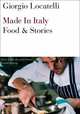 Made in Italy: Food and Stories, Locatelli Giorgio 