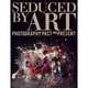 Seduced by Art: Photography Past and Present, Kingsley Hope 
